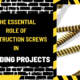 The Essential Role of Construction Screws in Building Projects