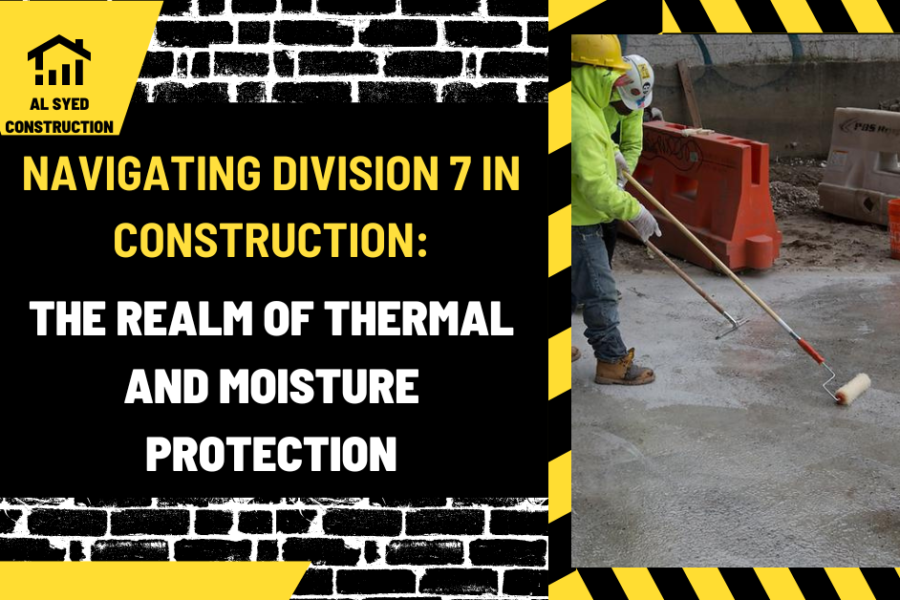 Navigating Division 7 in Construction: The Realm of Thermal and Moisture Protection