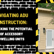 Navigating ADU Construction: Unlocking the Potential of Accessory Dwelling Units