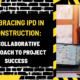 Embracing IPD in Construction: A Collaborative Approach to Project Success