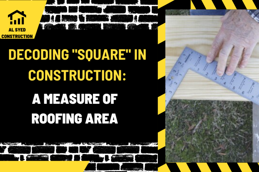 Decoding "Square" in Construction: A Measure of Roofing Area