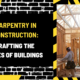 Carpentry in Construction: Crafting the Bones of Buildings