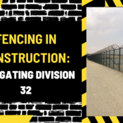 Al Syed construcTIOn – 2024-03-11T031015.320 Fencing in Construction: Navigating Division 32