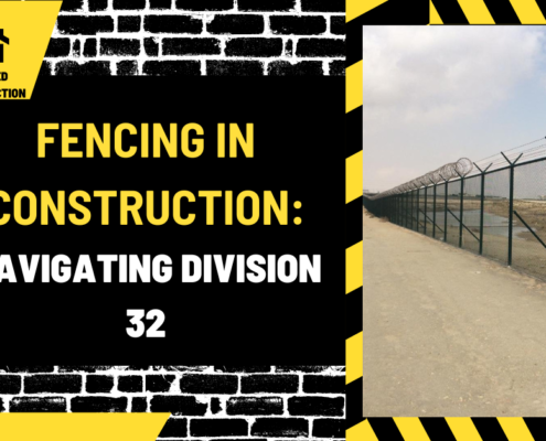 Fencing in Construction: Navigating Division 32