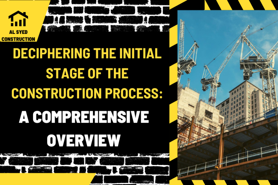 Deciphering the Initial Stage of the Construction Process: A Comprehensive Overview