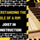 Understanding the Role of a Rim Joist in Construction