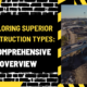 Exploring Superior Construction Types: A Comprehensive Overview