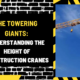 The Towering Giants: Understanding the Height of Construction Cranes