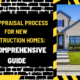 The Appraisal Process for New Construction Homes: A Comprehensive Guide