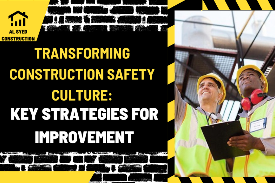 Transforming Construction Safety Culture: Key Strategies for Improvement