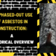 The Phased-Out Use of Asbestos in Construction: A Historical Overview