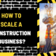 How to Scale a Construction Business