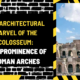 The Architectural Marvel of the Colosseum: The Prominence of Roman Arches