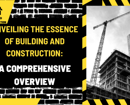 Unveiling the Essence of Building and Construction: A Comprehensive Overview