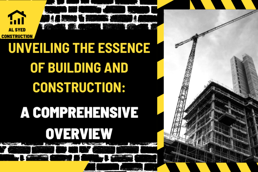 Unveiling the Essence of Building and Construction: A Comprehensive Overview