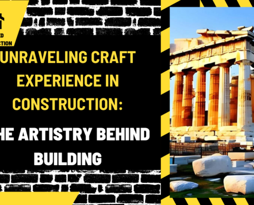 Unraveling Craft Experience in Construction: The Artistry Behind Building