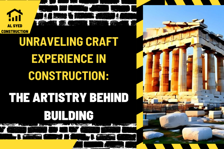 Unraveling Craft Experience in Construction: The Artistry Behind Building