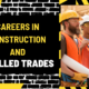 Careers in Construction and Skilled Trades