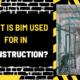 What Is BIM Used For in Construction