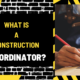 What Is a Construction Coordinator