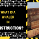 What Is a Whaler in Construction