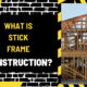 What Is Stick Frame Construction