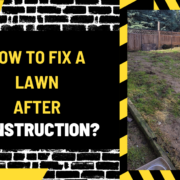 How to Fix a Lawn After Construction