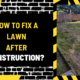 How to Fix a Lawn After Construction