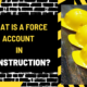 What Is a Force Account in Construction