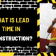 What Is Lead Time in Construction