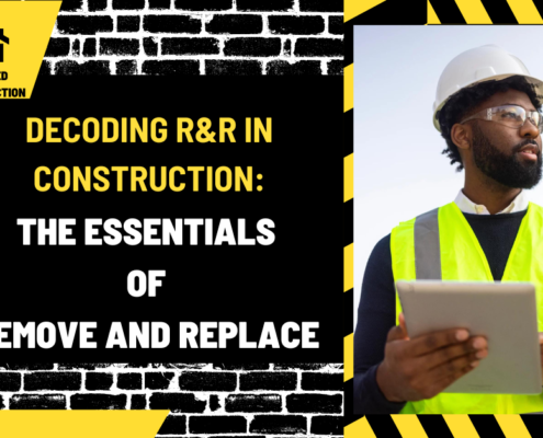 Decoding R&R in Construction: The Essentials of Remove and Replace