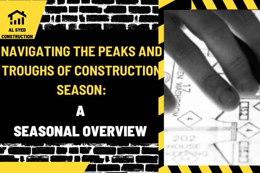 Navigating the Peaks and Troughs of Construction Season: A Seasonal Overview