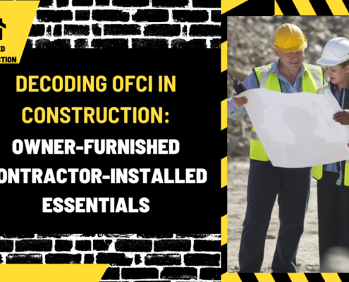 Decoding OFCI in Construction: Owner-Furnished Contractor-Installed Essentials