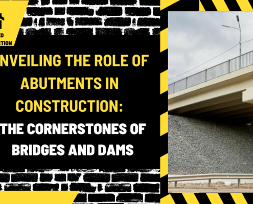 Unveiling the Role of Abutments in Construction: The Cornerstones of Bridges and Dams