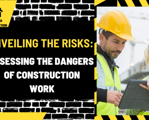 Unveiling the Risks: Assessing the Dangers of Construction Work