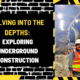 Delving into the Depths: Exploring Underground Construction