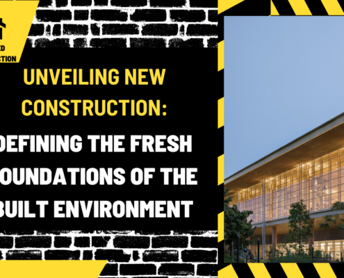 Unveiling New Construction: Defining the Fresh Foundations of the Built Environment