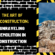 The Art of Deconstruction: Unraveling Demolition in Construction