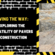 Paving the Way: Exploring the Versatility of Pavers in Construction