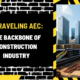 Unraveling AEC: The Backbone of Construction Industry