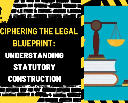 Deciphering the Legal Blueprint: Understanding Statutory Construction