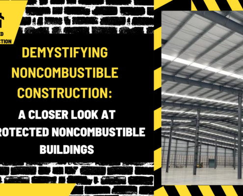 Demystifying Noncombustible Construction: A Closer Look at Protected Noncombustible Buildings