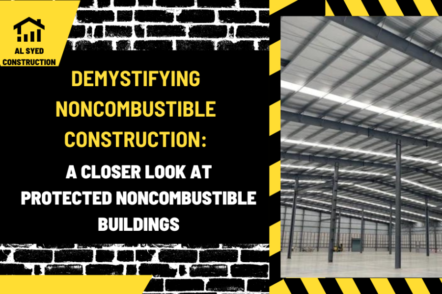 Demystifying Noncombustible Construction: A Closer Look at Protected Noncombustible Buildings