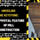 Unveiling the Keystone: The Pivotal Feature of Mill Construction