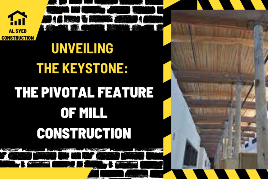 Unveiling the Keystone: The Pivotal Feature of Mill Construction