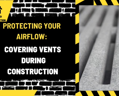 Protecting Your Airflow: Covering Vents During Construction