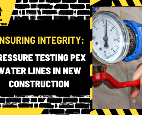 Ensuring Integrity: Pressure Testing PEX Water Lines in New Construction