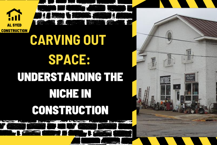 Carving Out Space: Understanding the Niche in Construction