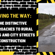 Paving the Way: The Distinctive Approaches to Rural Roads and City Streets Construction