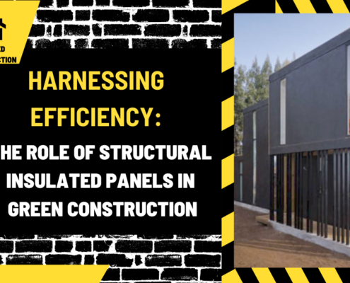 Harnessing Efficiency: The Role of Structural Insulated Panels in Green Construction